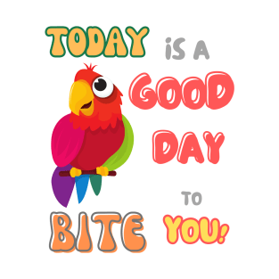 Bird, Small Parrot, Parakeet, Today is a good day to bite you T-Shirt