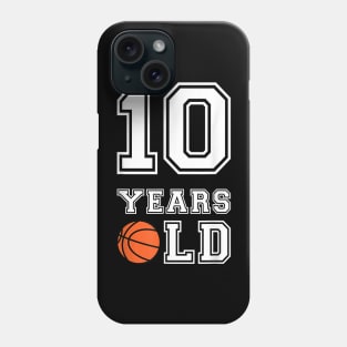 10 Years Old Basketball Birthday Boy 10th Birthday Phone Case