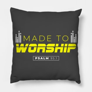 Made to Worship Psalm 95:1 Christian Bible Verse Quotation Pillow