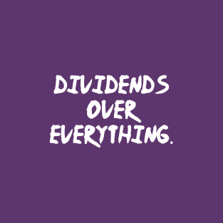 Dividends Over Everything T-Shirt