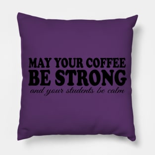 Coffee Be Strong Pillow