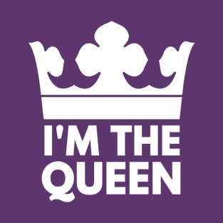 I'm The Queen - Funny Coronation Royal Crown. T-Shirt