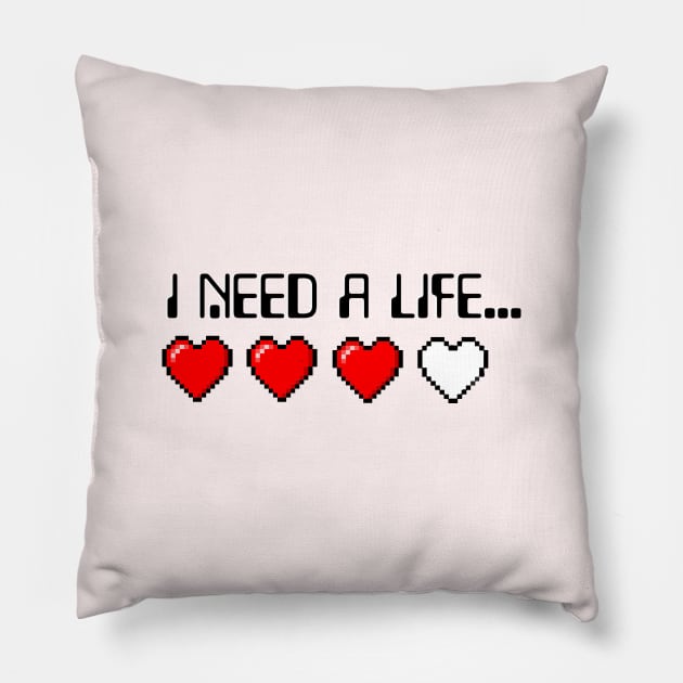 I need a life... Pillow by BSquared