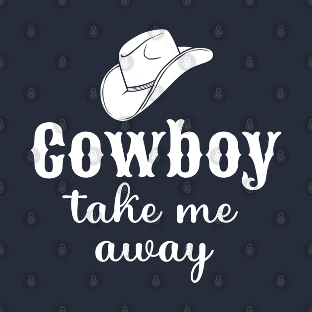 Cowboy Take Me Away by KayBee Gift Shop