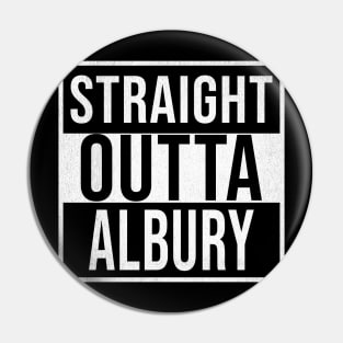 Straight Outta Albury - Gift for Australian From Albury in New South Wales Australia Pin