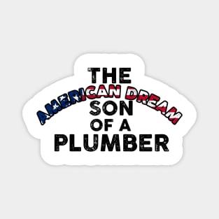 Son of a Plumber Shirt Dusty Rhodes The American Dream Magnet