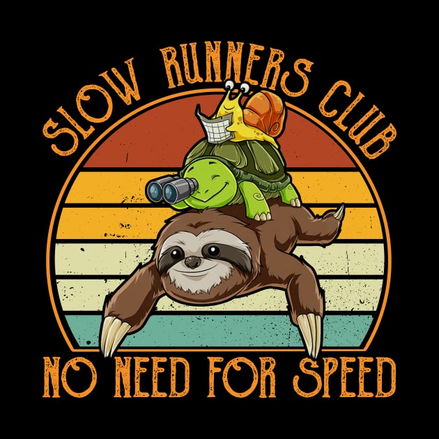 Slow Runners Club No Need For Speed - Sloth & Turtle Snail, Funny