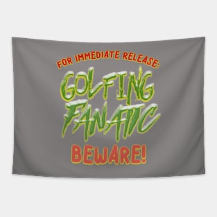 FOR IMMEDIATE RELEASE:  GOLF FANATIC BEWARE! Tapestry