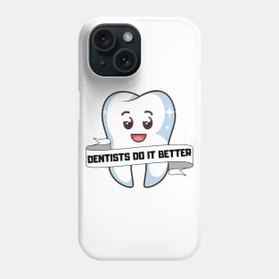 Dentists do it better - Tooth mask gift Phone Case