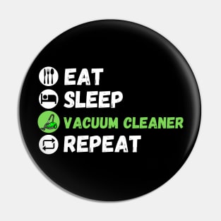 Eat Sleep Vacuum Cleaner Repeat Pin