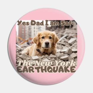 I Survived the New York City Earthquake, "Yes Dad, I am safe": Golden Retriever's message,  Ideal Gift, Pin