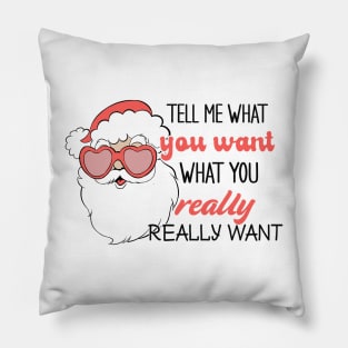 Tell Me What You Want What You Really Really Want Pillow