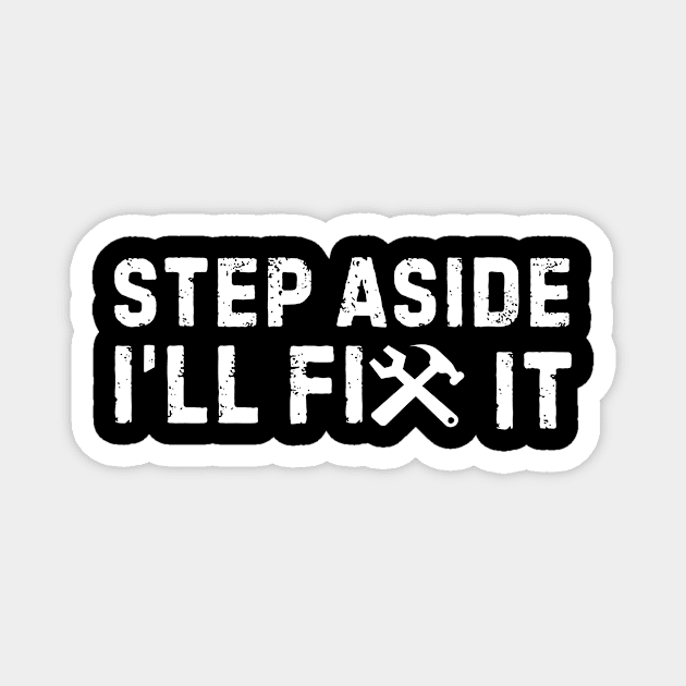 Step Aside I'll Fix It Magnet by Teewyld