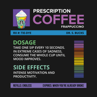 Funny Tie-Dye Frappuccino Prescription Label for medical and nursing students, nurses, doctors, and health workers who are coffee lovers T-Shirt