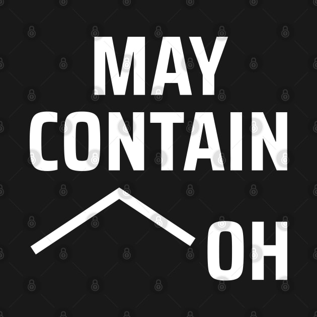 May Contain Alcohol - Funny Chemistry Joke by codeclothes