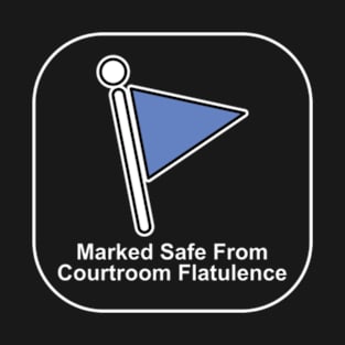 Marked Safer from Courtroom Flatulence T-Shirt