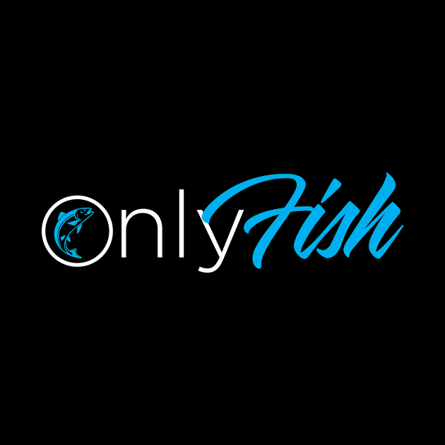 only fish by pjsignman