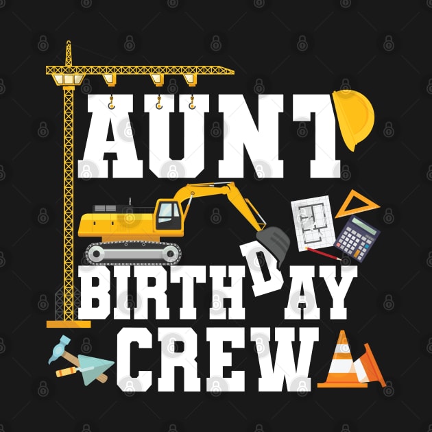 Aunt Birthday Crew Construction Team by Pennelli Studio