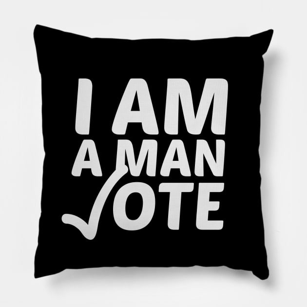 I AM A MAN VOTE - VOTE 2020 Pillow by HamzaNabil