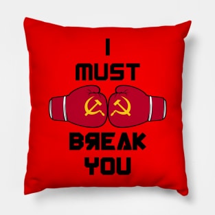 I Must Break You Pillow