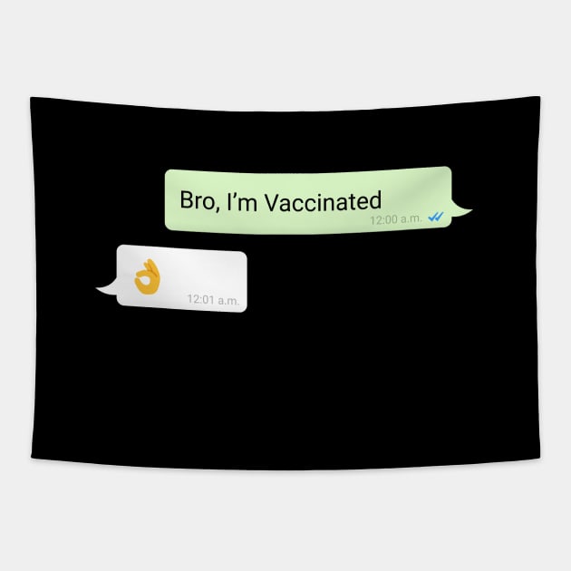 Bro I'm Vaccinated Whatsapp Chat Tapestry by grphc_dsg21