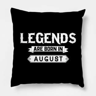 Legends Are Born In August Pillow