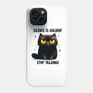 Silence is golden stop talking Funny Cat Quote Hilarious Sayings Humor Gift Phone Case