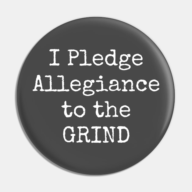 I Pledge Allegiance To The Grind Motivational Inspirational Hustler Pin by shewpdaddy