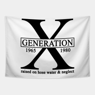 X Generation 1965 1980 GenX Raised On Hose Water And Neglect Tapestry