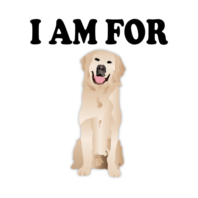 I am for golden retriever by Pet & Nature Lovers