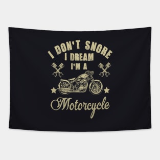 I Don T Snore I Dream I M A Motorcycle T Shirt Funny Gift 7 Tapestry