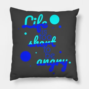 Life is too short to be angry - sky Pillow