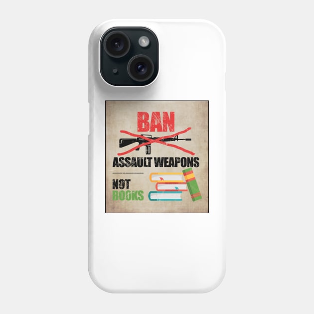 Ban Assault Weapons Not Books Phone Case by Mas To