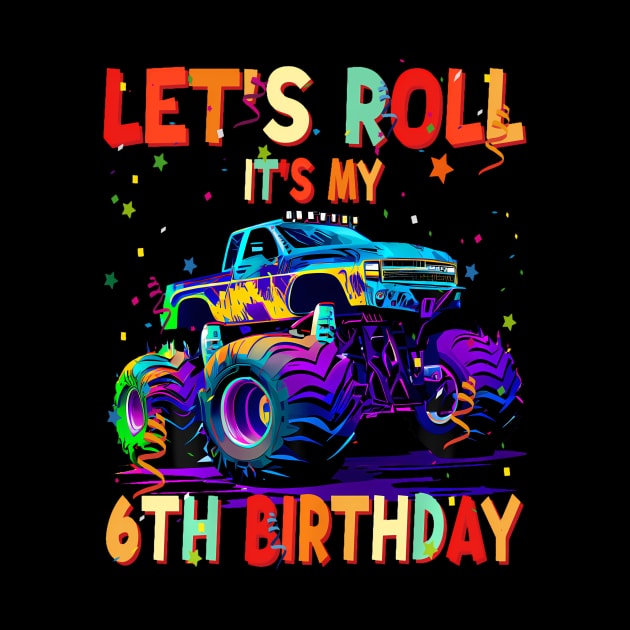 Kids 6 Year Old 6Th It'S My Birthday Boy Monster Truck by MaciGalloway3