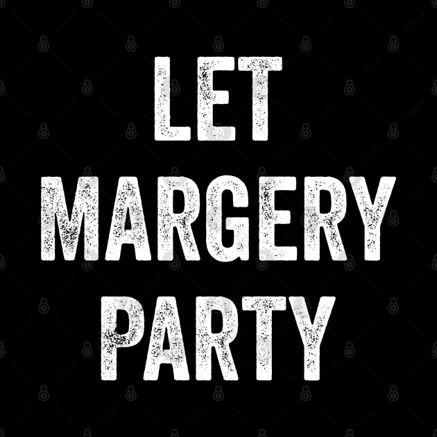 Let Margery Party by teecrafts