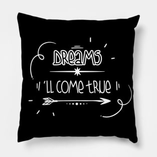 Dreams will come true Pillow