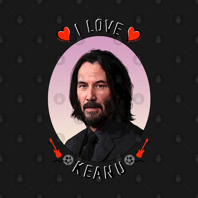 I Love keanu Reeves by Bugsponge