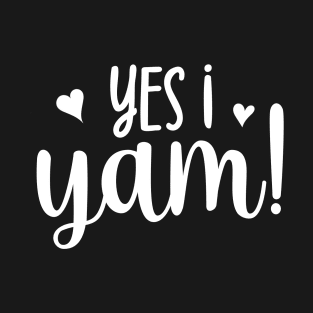 Yes I Yam! T-Shirt