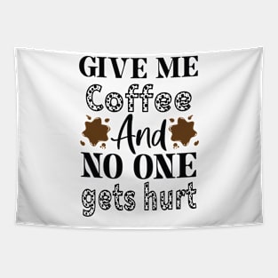 Give me Coffee and No one Gets Hurt Tapestry