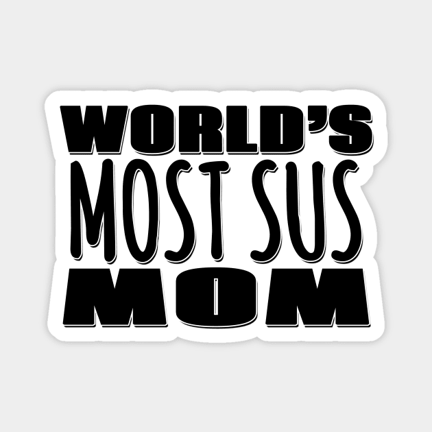 World's Most Sus Mom Magnet by Mookle