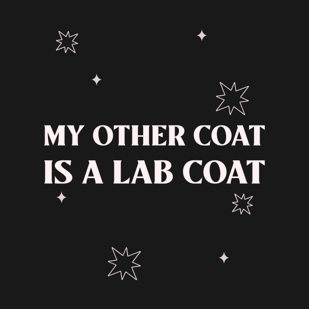 My Other Coat is a Lab Coat by Chemis-Tees