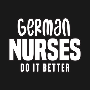 German Nurses Do It Better T-Shirt