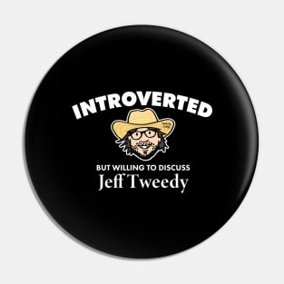 Introverted but Willing to Discuss Jeff Tweedy (Light) Pin