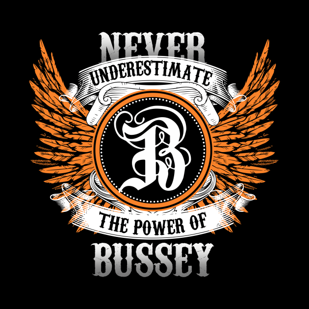 Bussey Name Shirt Never Underestimate The Power Of Bussey by Nikkyta