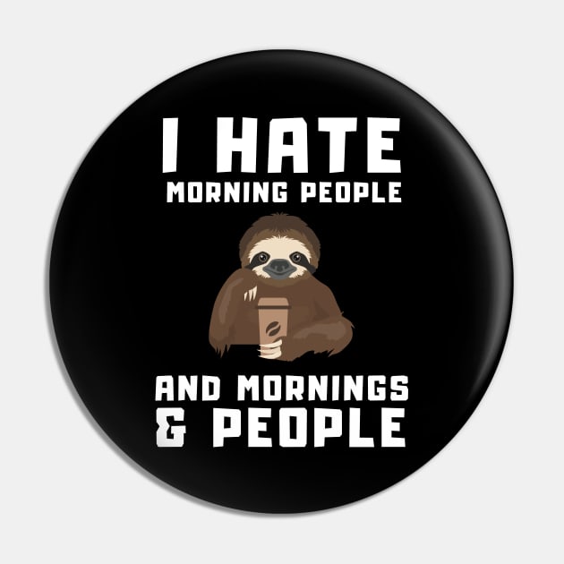 Funny Lazzy Sloth with a Coffee Cup Pin by T-Shirt Dealer