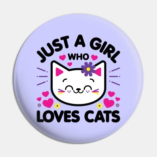 Just A Girl Who Loves Cats Pin