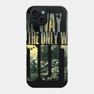 The Way In Is The Only Way Out Phone Case