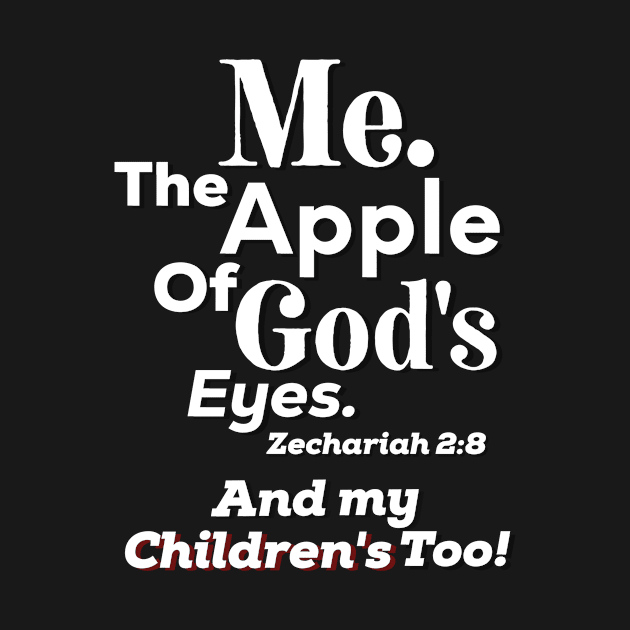 Apple of God's Eyes And my Children's too! Inspirational Lifequote Christian Motivation by SpeakChrist