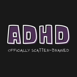 ADHD Officially Scatterbrained T-Shirt