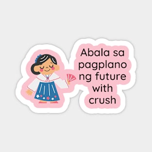 Filipina Tagalog crush joke - Abala sa pagplano ng future with crush Magnet